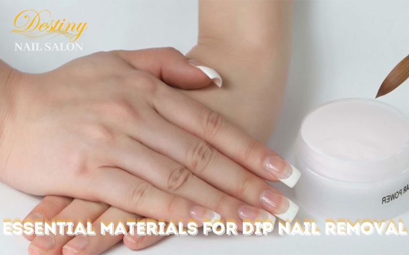 Essential Materials for Dip Nail Removal