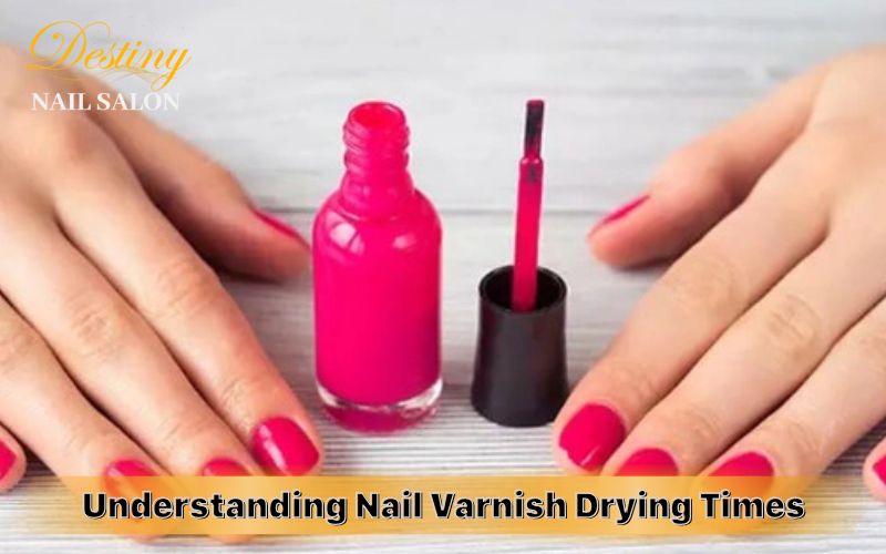 Understanding Nail Varnish Drying Times